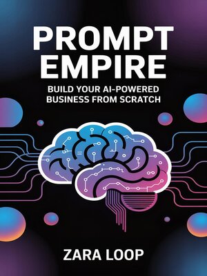 cover image of Prompt Empire--Build Your AI-Powered Business From Scratch